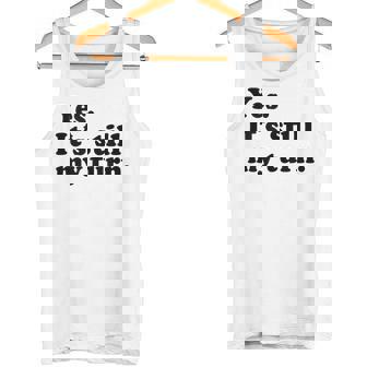 Yes It's Still My Turn Meme Board Games Gaming Tank Top Tank Top | Mazezy