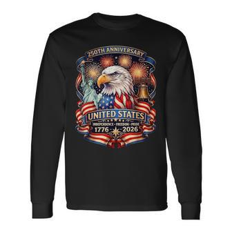 1776-2026 Eagle 250 Years Of Freedom Patriot American Long Sleeve T-Shirt - Monsterry