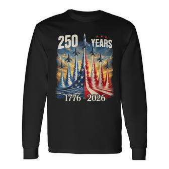 250 Years 1776-2026 Fighter Jets Usa Flag 250Th Birthday Long Sleeve T-Shirt - Thegiftio UK