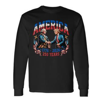250 Years America Anniversary 250Th Trump Washington Long Sleeve T-Shirt - Thegiftio UK