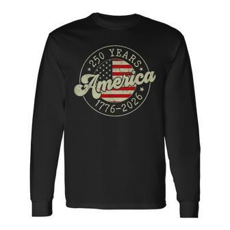 250 Years America Us Flag 250Th Anniversary Usa 4Th Of July Long Sleeve T-Shirt - Thegiftio