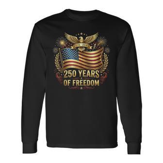 250Th American Anniversary Independence 250 Years Of Freedom Long Sleeve T-Shirt - Thegiftio UK