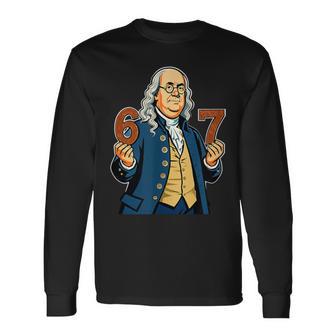 6-7 1776 Ben Franklin Six Seven American History 6 7 Long Sleeve T-Shirt - Monsterry