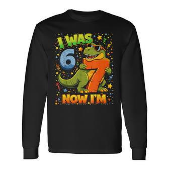 I Was 6 Now Im 7 Dinosaur 6 7 Birthday Boys 7Th Birthday Long Sleeve T-Shirt - Thegiftio UK