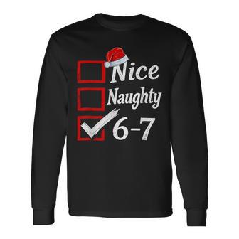 6-7 Meme Nice Naughty 67 Christmas Brain Rot 6 7 Xmas Long Sleeve T-Shirt - Thegiftio UK