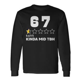 67 Rating Meme Six Seven Kinda Mid Tbh Aura Energy Long Sleeve T-Shirt - Thegiftio UK