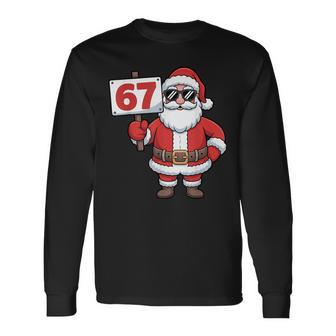 67 Meme Six Seven Christmas Santa Says 67 Matching Xmas 67 Long Sleeve T-Shirt - Thegiftio UK