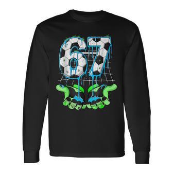 67 Soccer Six Seven Gen Alpha Meme Drip 67 Meme Long Sleeve T-Shirt - Thegiftio UK