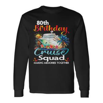 80Th Birthday Cruise Squad Friends Family Vacation Matching Long Sleeve T-Shirt | Mazezy