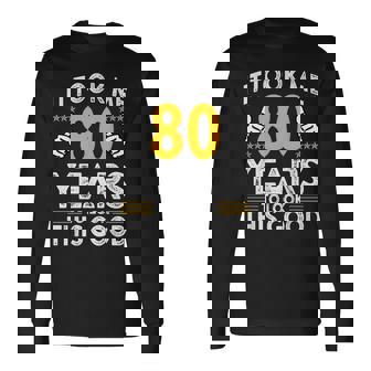 80Th Birthday It Took Me 80 Years Good 80歳 長袖Tシャツ - Kawaiitshirt