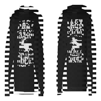 Alaska Is Calling And I Must Go Long Sleeve T-Shirt | Mazezy