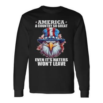 America A Country So Great Even It's Haters Won't Leave Long Sleeve T-Shirt - Thegiftio