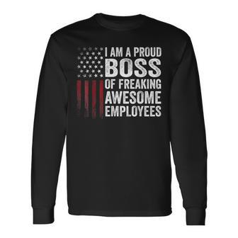 American Flag I'm A Proud Boss Of Freaking Awesome Employees Long Sleeve T-Shirt | Mazezy