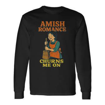 Amish Romance Churns Me On Amish Romance Long Sleeve T-Shirt - Thegiftio UK