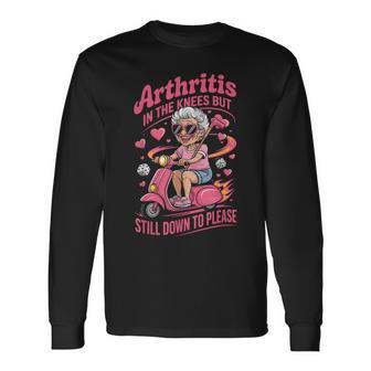 Arthritis In The Knees Still D0wn To Please Senior Scooter Long Sleeve T-Shirt - Monsterry