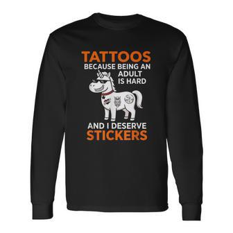 Autocollants Tatouages Parce Qu'il Est Difficile D'être Adulte Je Mérite T-shirt à manches longues - Cadeauxyz