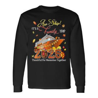 Aw Ship It's A Family Trip 2025 Happy Thanksgiving Outfit Long Sleeve T-Shirt - Thegiftio