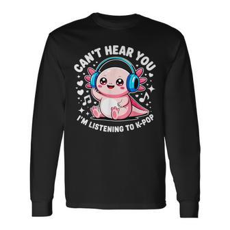 Axolotl Can’t Hear You I’m Listening To K-Pop Music Lovers Long Sleeve T-Shirt | Mazezy