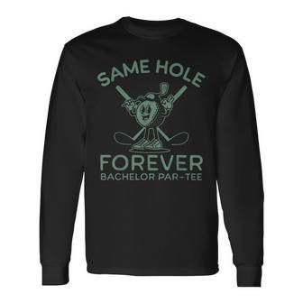 Bachelor Party Same Hole Forever Golf For Groom Team Long Sleeve T-Shirt | Seseable UK