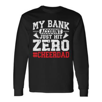My Bank Account Just Hit Zero Cheerleading Cheer Dad Long Sleeve T-Shirt - Thegiftio UK