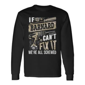 If Barnard Can't Fix It We're All Screwed Family Name Long Sleeve T-Shirt - Monsterry