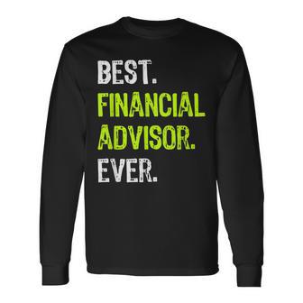 Best Financial Advisor Ever Camiseta de manga larga - Regaloses