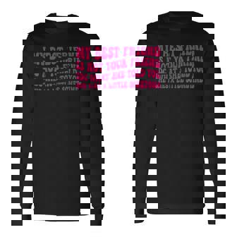 My Best Friend Is Not Your Friend Idc What She Told You Long Sleeve T-Shirt | Seseable UK