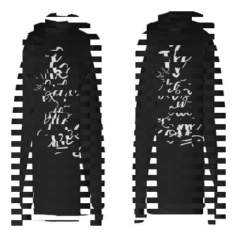 The Best Is Yet To Come インスピレーション 長袖Tシャツ - Kawaiitshirt