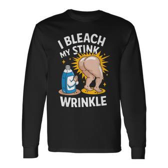 I Bleach My Stink Wrinkle Adults Gag Humor Long Sleeve T-Shirt - Thegiftio UK