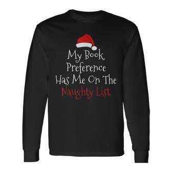 My Book Preference Has Me On The Naughty List Christmas Xmas Long Sleeve T-Shirt - Thegiftio UK