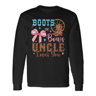 Boots Or Bows Gender Reveal Decorations Uncle Loves You Long Sleeve T-Shirt | Mazezy