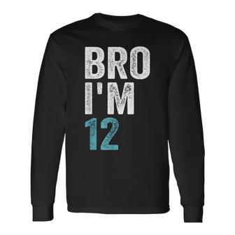 Bro I'm 12 12 Años Niñas Y Niños Cumpleaños Número 12 Camiseta de manga larga - Regaloses