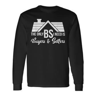 The Only Bs I Need Is Buyers And Seller Realtor Broker Long Sleeve T-Shirt - Thegiftio UK