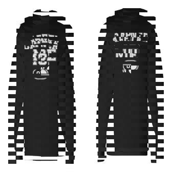 Carpenter Mode On Wood Craftsman Woodworking Long Sleeve T-Shirt | Mazezy