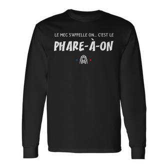C'est Le Pharaon Le Mec'appelle On Réplique Culte T-shirt à manches longues - Cadeauxyz