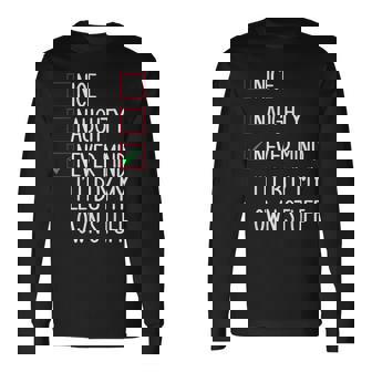 Christmas List Nice Naughty Never Mind I'll Buy My Own Stuff Long Sleeve T-Shirt - Monsterry