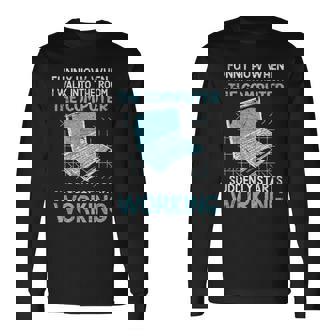 The Computer Suddenly Starts Working Information Technology Long Sleeve T-Shirt | Mazezy