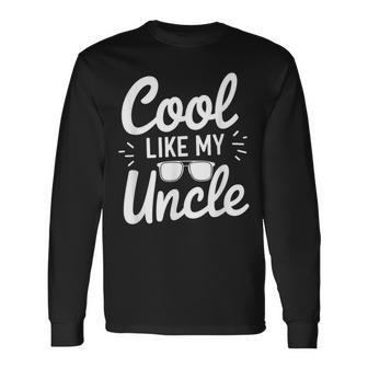 Cool Like My Uncle Proud Nephew Niece Cooler Family Long Sleeve T-Shirt | Mazezy