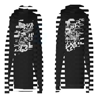 Cool Never Underestimate An Old Man With A Poodle Long Sleeve T-Shirt - Monsterry