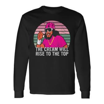 The Cream Will Rise To The Top Long Sleeve T-Shirt - Thegiftio UK