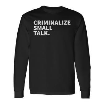 Criminalizar La Pequeña Charla Camiseta de manga larga - Regaloses