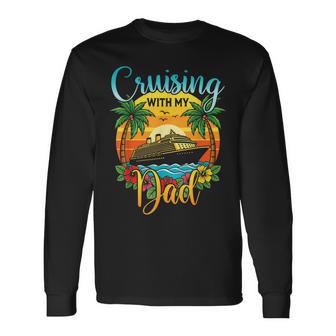 Cruising With My Dad Daughter Son Cruise Vacation Matching Long Sleeve T-Shirt - Thegiftio