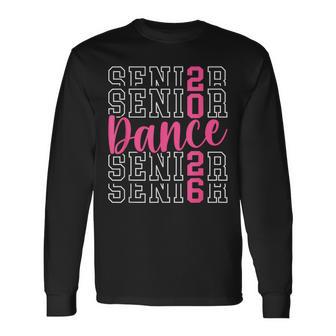 Cute Dance Senior 2026 Class Of 2026 Senior Dancer Long Sleeve T-Shirt - Thegiftio