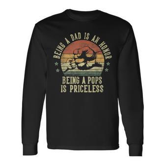 Being A Dad Is An Honor Being A Pops Is Priceless Pops Long Sleeve T-Shirt - Thegiftio UK