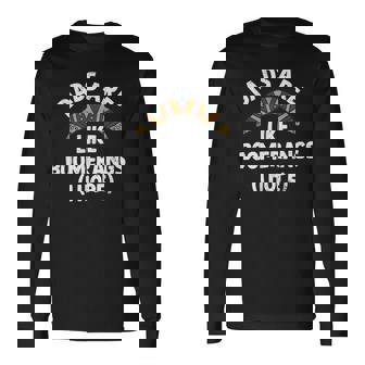 DADS ARE LIKE BOOMERANGS I HOPE Long Sleeve T-Shirt | Mazezy