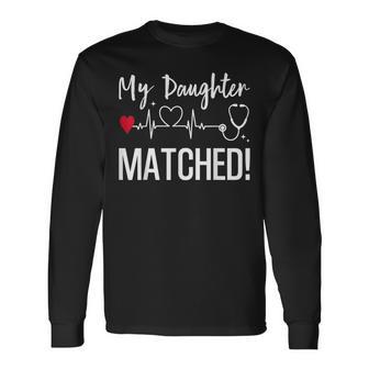 My Daughter Matched Residency Match Day 2026 Medical School Long Sleeve T-Shirt - Thegiftio UK