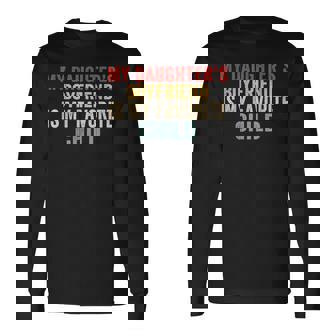 My Daughter’S Boyfriend Is My Favorite Child Long Sleeve T-Shirt | Seseable CA