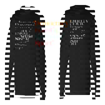 Democracy Is Not A Spectator Sport Social Justice Long Sleeve T-Shirt | Mazezy