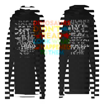 Dinosaurs Didn't Read Reading Teacher Long Sleeve T-Shirt | Mazezy