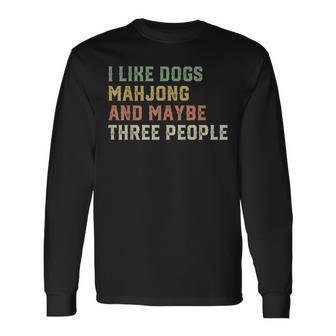 I Like Dogs Mahjong And Maybe Three People Mah Jongg Long Sleeve T-Shirt | Seseable UK